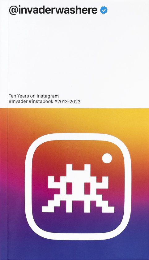 Invader: @invaderwashere Ten Years on Instagram