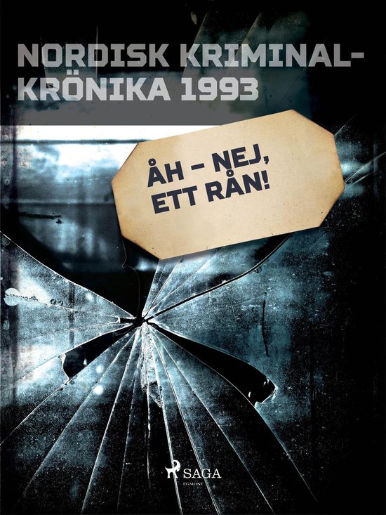 Nordisk kriminalkrönika 90-talet - Åh – nej, ett rån!Ebook