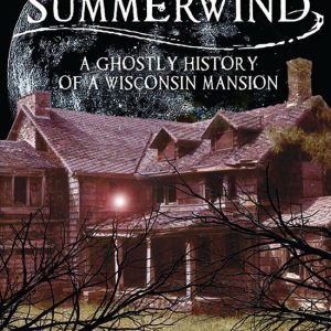 Haunted America – Haunted SummerwindEbook A Ghostly History of a Wisconsin Mansion Haunted America – Haunted SummerwindEbook A Ghostly History of a Wisconsin Mansion