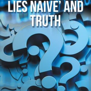 My Secret, Lies Naive’ and TruthEbook My Secret, Lies Naive’ and TruthEbook