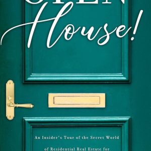 Open House!Ebook An Insider’s Tour of the Secret World of Residential Real Estate for Agents, Sellers, and Buyers Open House!Ebook An Insider’s Tour of the Secret World of Residential Real Estate for Agents, Sellers, and Buyers