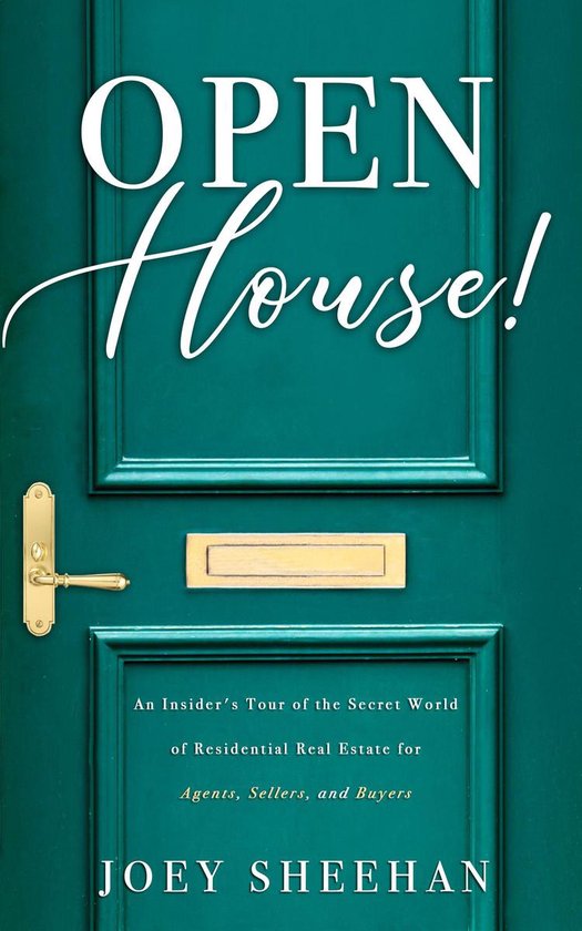 Open House!Ebook An Insider’s Tour of the Secret World of Residential Real Estate for Agents, Sellers, and Buyers