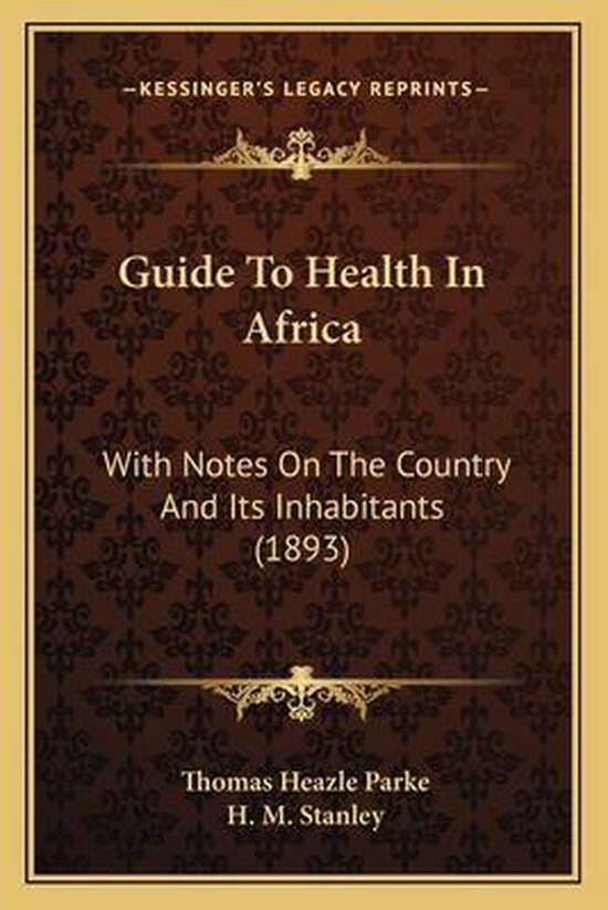 Guide to Health in Africa With Notes on the Country and Its Inhabitants (1893)