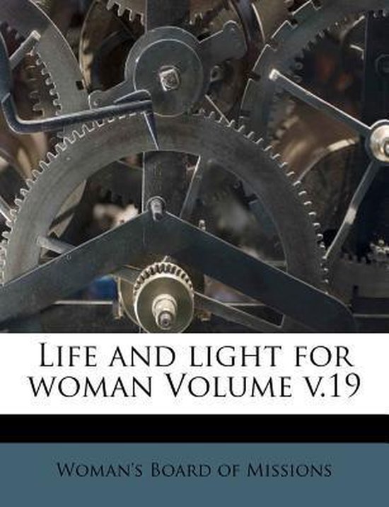 Life and Light for Woman Volume; Volume 19