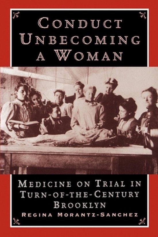 ISBN Conduct Unbecoming a Woman ( Medicine on Trial in Turn-of-the-Century Brooklyn ), 304 pages Medicine on Trial in Turn-of-the-Century Brooklyn