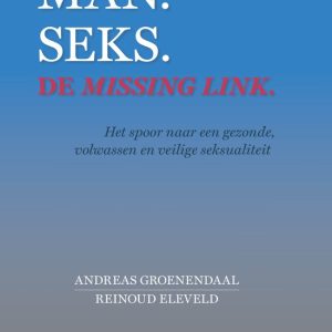 Man. Seks. De missing link.Ebook Het spoor naar een gezonde, volwassen en veilige seksualiteit Man. Seks. De missing link.Ebook Het spoor naar een gezonde, volwassen en veilige seksualiteit