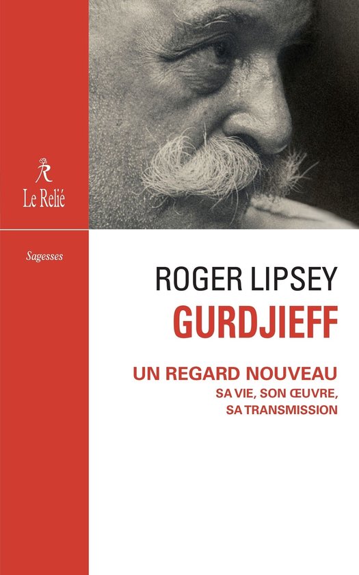Gurdjieff, un regard nouveau - Sa vie, son oeuvre, sa transmissionEbook Sa vie, son oeuvre, sa transmission