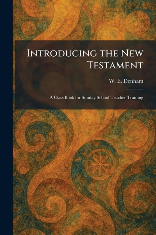 Introducing the New Testament A Class Book for Sunday School Teacher Training