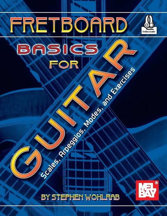 Fretboard Basics for GuitarEbook Scales, Arpeggios, Modes, and Exercises