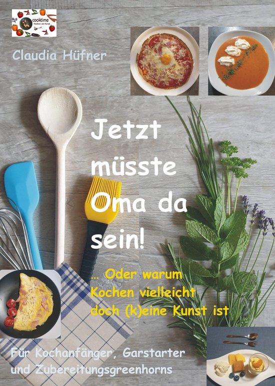 Jetzt müsste Oma da seinEbook Oder: warum Kochen vielleicht doch (k)eine Kunst ist