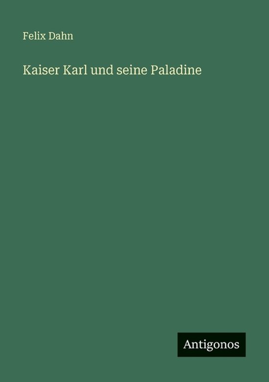 Kaiser Karl und seine Paladine