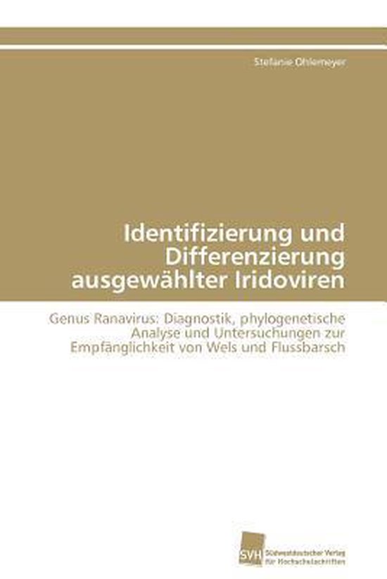 Identifizierung und Differenzierung ausgewählter Iridoviren Genus Ranavirus: Diagnostik, phylogenetische Analyse und Untersuchungen zur Empfänglichkeit von Wels und Flussbarsch