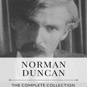 Norman Duncan – The Complete CollectionEbook Norman Duncan – The Complete CollectionEbook