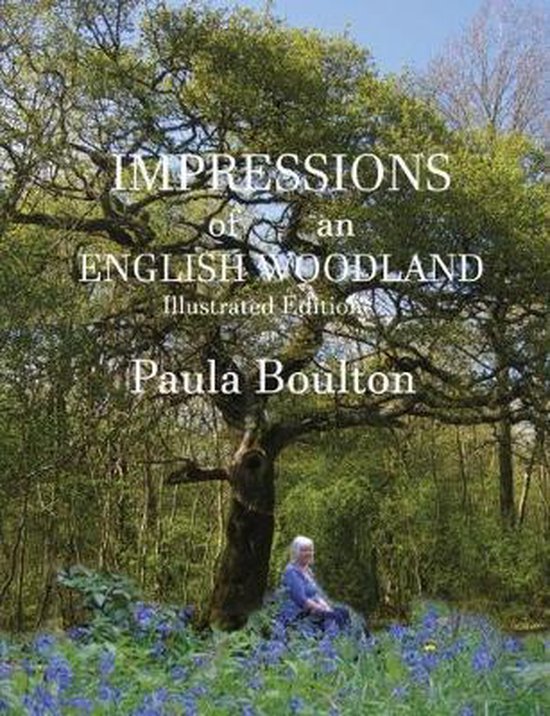 Impressions of an English Woodland - illustrated edition My year in Kingswood