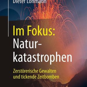 Naturwissenschaften im Fokus – Im Fokus: NaturkatastrophenEbook Zerstörerische Gewalten und tickende Zeitbomben Naturwissenschaften im Fokus – Im Fokus: NaturkatastrophenEbook Zerstörerische Gewalten und tickende Zeitbomben