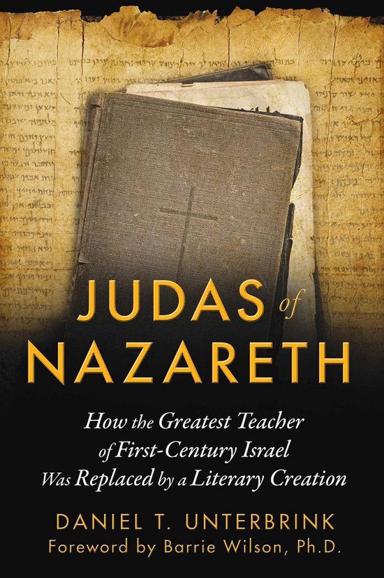 Judas of NazarethEbook How the Greatest Teacher of First-Century Israel Was Replaced by a Literary Creation