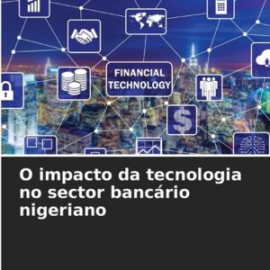 O impacto da tecnologia no sector bancário nigeriano O impacto da tecnologia no sector bancário nigeriano