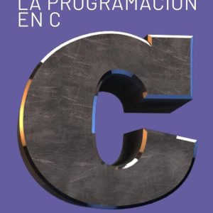 Introducción a la programación en C. Un enfoque práctico.Ebook Introducción a la programación en C. Un enfoque práctico.Ebook