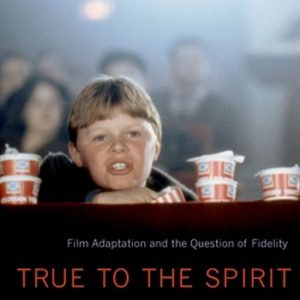 ISBN True to the Spirit ( Film Adaptation and the Question of Fidelity ), Anglais, Couverture rigide, 264 pages Film Adaptation and the Question of Fidelity ISBN True to the Spirit ( Film Adaptation and the Question of Fidelity ), Anglais, Couverture rigide, 264 pages Film Adaptation and the Question of Fidelity