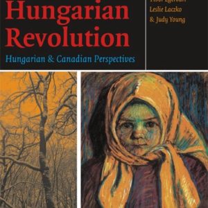 International Canadian Studies Series – The 1956 Hungarian RevolutionEbook Hungarian and Canadian Perspectives International Canadian Studies Series – The 1956 Hungarian RevolutionEbook Hungarian and Canadian Perspectives
