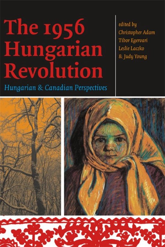International Canadian Studies Series - The 1956 Hungarian RevolutionEbook Hungarian and Canadian Perspectives