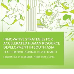 Innovative Strategies for Accelerated Human Resource Development – Innovative Strategies for Accelerated Human Resources Development in South AsiaEbook Développement professionnel des enseignants: Focus particulière au Bangladesh, au Népal et au Sri Lanka Innovative Strategies for Accelerated Human Resource Development – Innovative Strategies for Accelerated Human Resources Development in South AsiaEbook Développement professionnel des enseignants: Focus particulière au Bangladesh, au Népal et au Sri Lanka