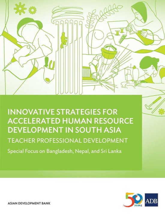 Innovative Strategies for Accelerated Human Resource Development - Innovative Strategies for Accelerated Human Resources Development in South AsiaEbook Développement professionnel des enseignants: Focus particulière au Bangladesh, au Népal et au Sri Lanka