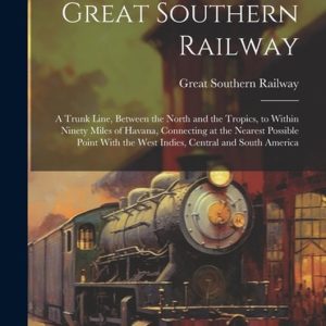 Great Southern Railway Une Line principale, entre le North et les Tropiques, jusqu’à quatre-vingt-dix milles de La Havane, reliant au point le plus proche possible les Antilles, l’Amérique centrale et l’Amérique du Sud. Great Southern Railway Une Line principale, entre le North et les Tropiques, jusqu’à quatre-vingt-dix milles de La Havane, reliant au point le plus proche possible les Antilles, l’Amérique centrale et l’Amérique du Sud.