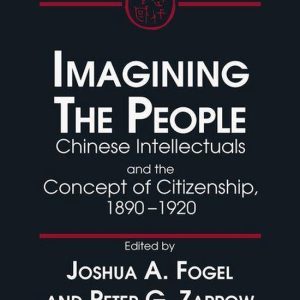 Imagining the PeopleEbook Chinese Intellectuals and the Concept of Citizenship, 1890-1920 Imagining the PeopleEbook Chinese Intellectuals and the Concept of Citizenship, 1890-1920