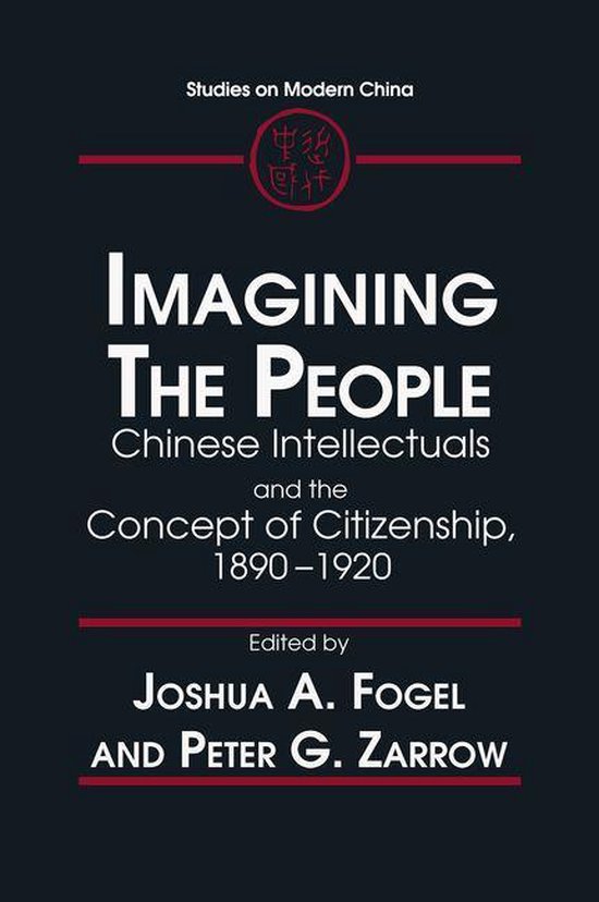 Imagining the PeopleEbook Chinese Intellectuals and the Concept of Citizenship, 1890-1920
