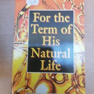 For the Term of His Natural Life For the Term of His Natural Life