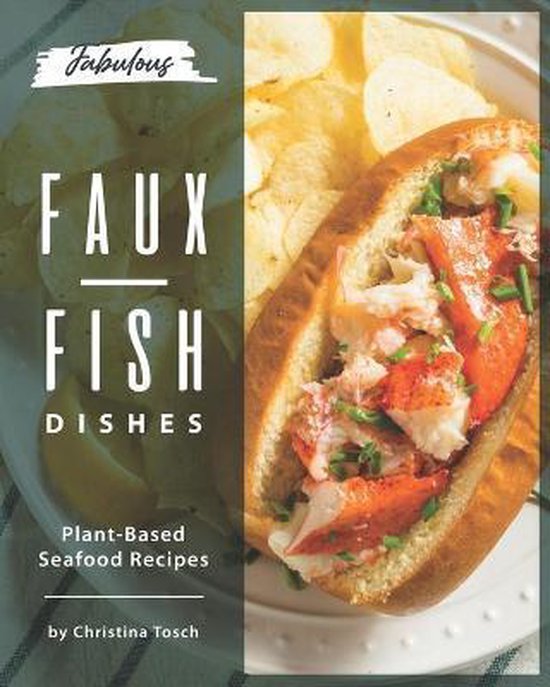 Fabulous Faux-Fish Dishes Recettes de fruits de mer à base de plantes