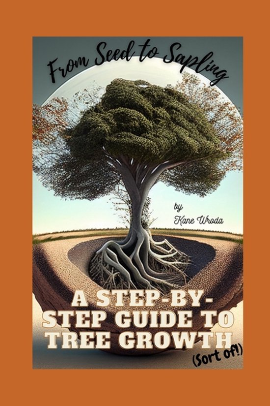 From Seed to Sapling Un Guide étape par étape sur la croissance des arbres (en quelque sorte !)