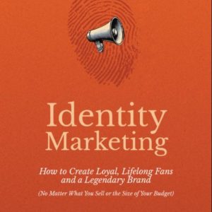 Identity MarketingEbook Comment créer des fans Loyal et à vie et une Brand légendaire (No importe ce que vous vendez ou la taille de votre Budget) Identity MarketingEbook Comment créer des fans Loyal et à vie et une Brand légendaire (No importe ce que vous vendez ou la taille de votre Budget)