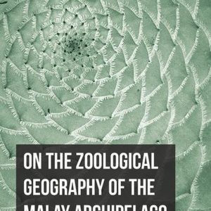 On the Zoological Geography of the Malay ArchipelagoEbook On the Zoological Geography of the Malay ArchipelagoEbook