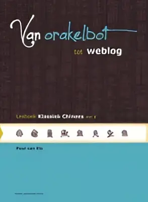 Van orakelbot tot weblog: lesboek klassiek chinees: deel 2