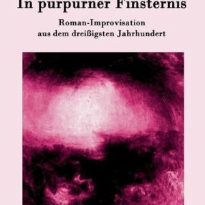 In purpurner Finsternis Roman-Improvisation aus dem dreißigsten Jahrhundert