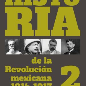 Historia de la Revolución mexicana 1914-1917Ebook Volumen 2 Historia de la Revolución mexicana 1914-1917Ebook Volumen 2