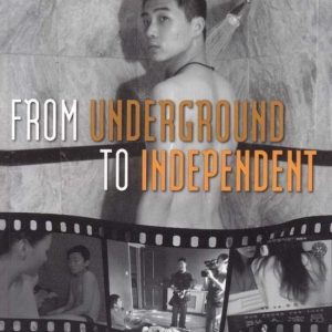 From Underground to IndependentEbook Alternative Film Culture in Contemporary China From Underground to IndependentEbook Alternative Film Culture in Contemporary China