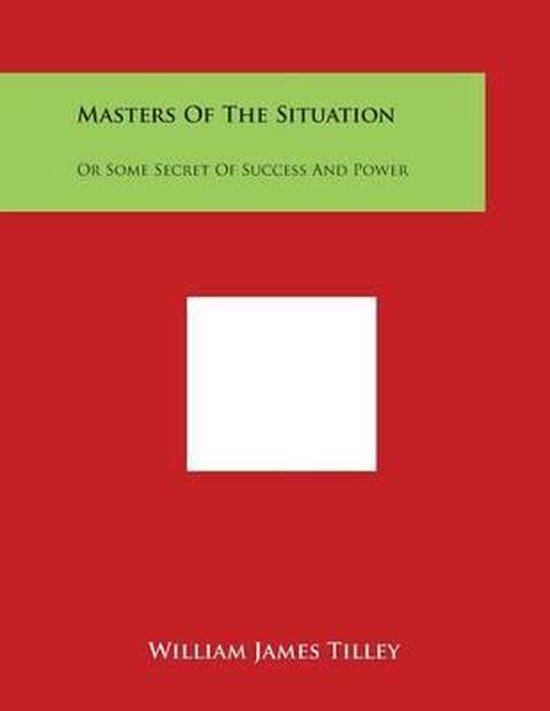 Masters of the Situation Or Some Secret of Success and Power