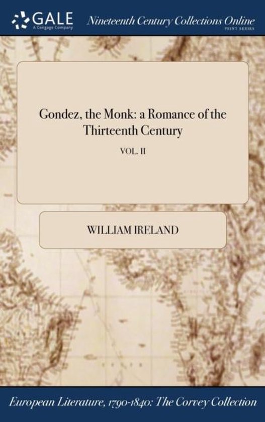 Gondez, the Monk a Romance of the Thirteenth Century; VOL. II