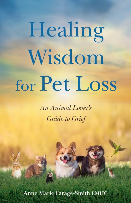 Healing Wisdom for Pet Loss An Animal Lover's Guide to Grief