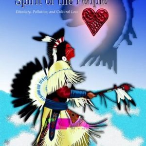 Heart of the Salmon: Spirit of the People Ethnicity, Pollution, and Cultural Loss