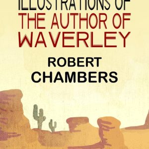 Illustrations of the Author of WaverleyEbook Illustrations of the Author of WaverleyEbook