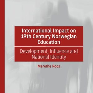 International Impact on 19th Century Norwegian Education Development, Influence and National Identity