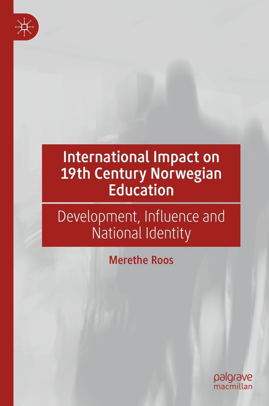 International Impact on 19th Century Norwegian Education Development, Influence and National Identity