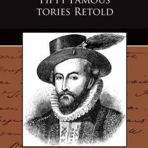 Fifty Famous Stories Retold Fifty Famous Stories Retold