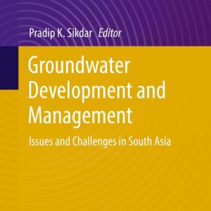Groundwater Development and Management Issues and Challenges in South Asia Groundwater Development and Management Issues and Challenges in South Asia