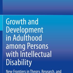 Growth and Development in Adulthood among Persons with Intellectual Disability New Frontiers in Theory, Research, and Intervention Growth and Development in Adulthood among Persons with Intellectual Disability New Frontiers in Theory, Research, and Intervention