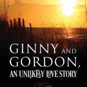 Ginny and Gordon, An Unlikely Love Story Ginny and Gordon, An Unlikely Love Story
